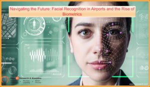 Navigating the Future: Facial Recognition in Airports and the Rise of Biometrics